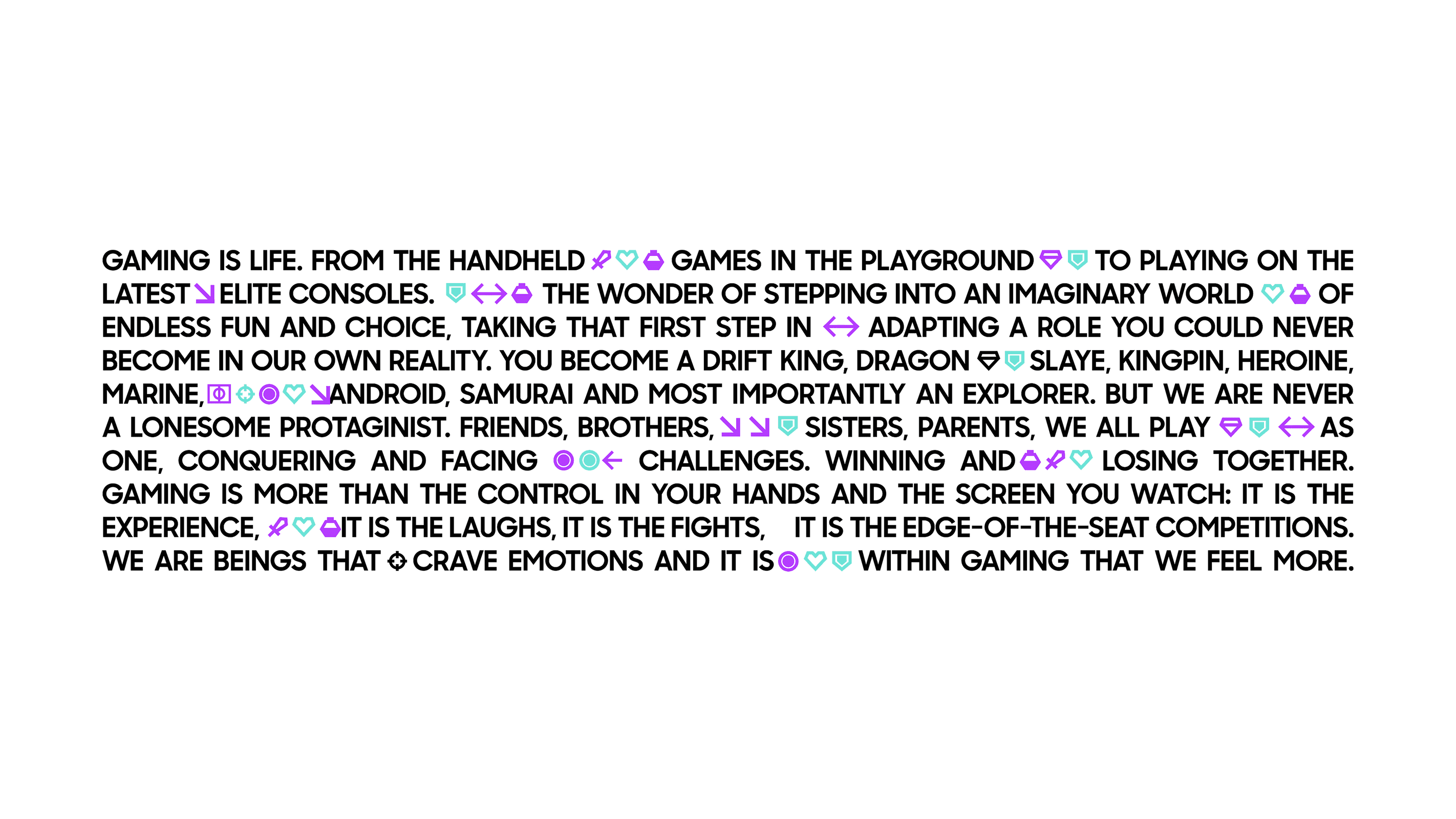 Gaming is life.